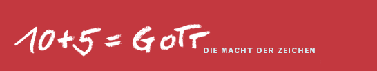 Logo 10+5=Gott - Die Macht der Zeichen